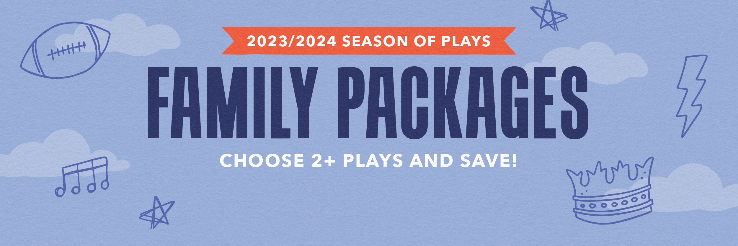 2023/2024 Season of Plays Family Packages