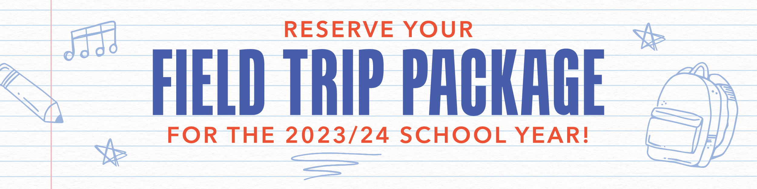 Reserve your Field Trip Package for the 2023/24 school year!